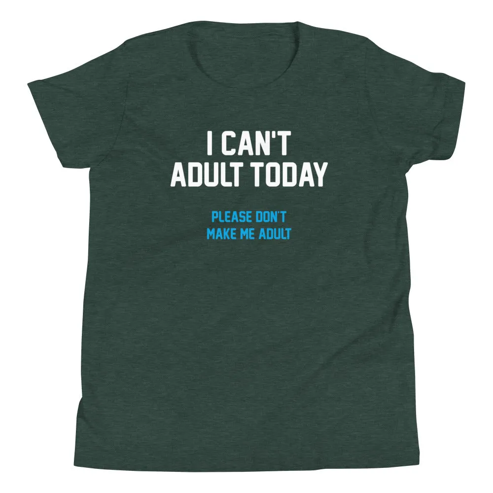 I Can't Adult Today Kid's Youth Tee