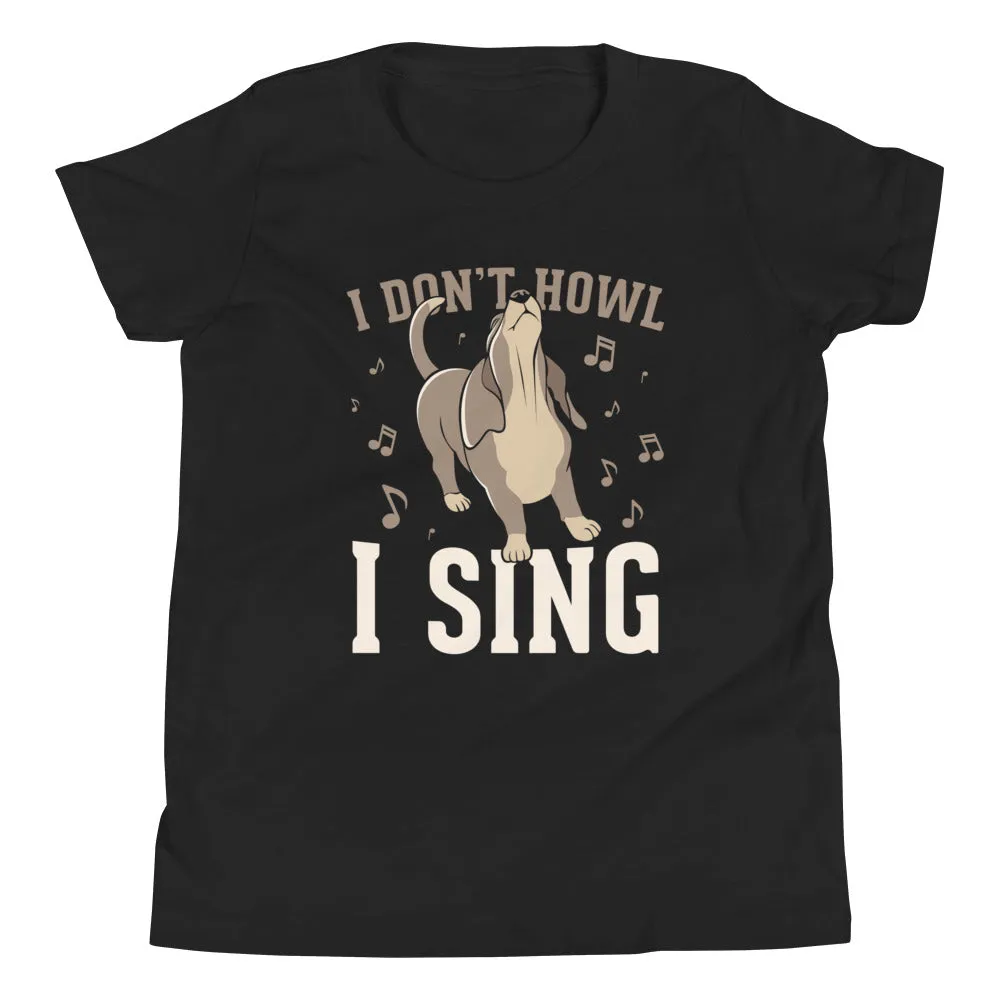 I Don't Howl I Sing Kid's Youth Tee