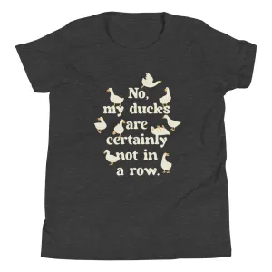 No, My Ducks Are Certainly Not In A Row Kid's Youth Tee