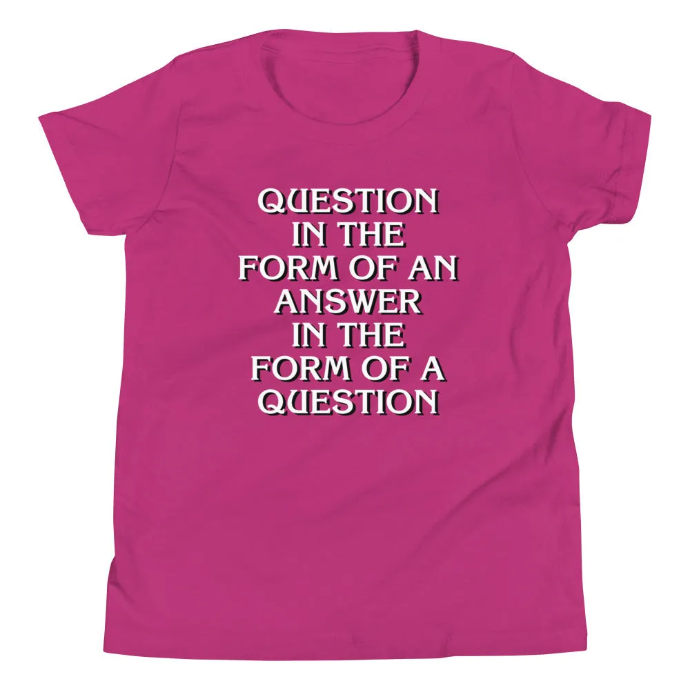 Question In The Form Of An Answer Kid's Youth Tee